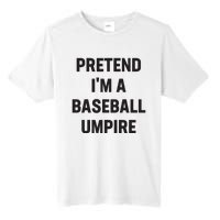 Pretend Im A Baseball Umpire Costume Funny Halloween Party Tall Fusion ChromaSoft Performance T-Shirt