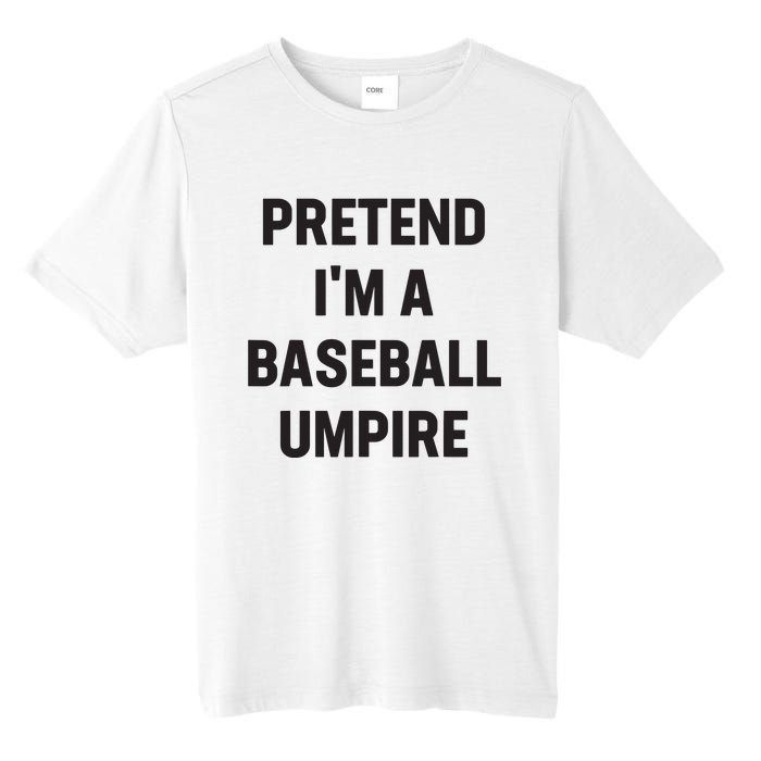 Pretend Im A Baseball Umpire Costume Funny Halloween Party Tall Fusion ChromaSoft Performance T-Shirt