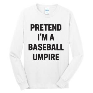 Pretend Im A Baseball Umpire Costume Funny Halloween Party Tall Long Sleeve T-Shirt