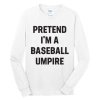 Pretend Im A Baseball Umpire Costume Funny Halloween Party Tall Long Sleeve T-Shirt