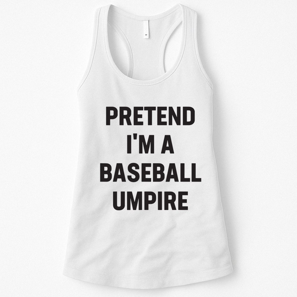 Pretend Im A Baseball Umpire Costume Funny Halloween Party Womens Tank Top