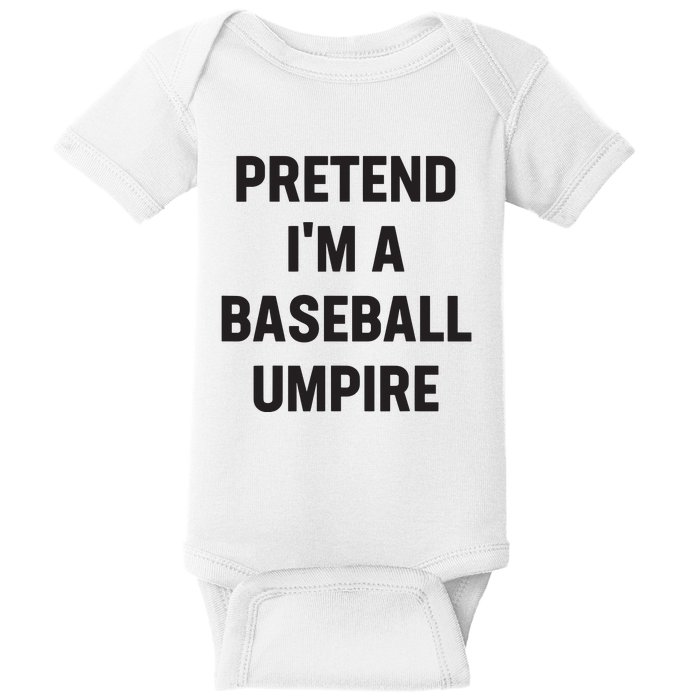 Pretend Im A Baseball Umpire Costume Funny Halloween Party Baby Bodysuit