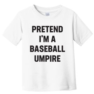 Pretend Im A Baseball Umpire Costume Funny Halloween Party Toddler T-Shirt