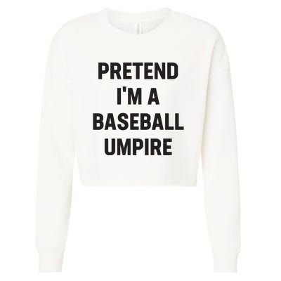 Pretend Im A Baseball Umpire Costume Funny Halloween Party Cropped Pullover Crew