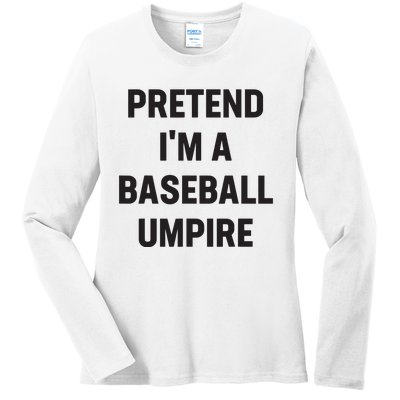 Pretend Im A Baseball Umpire Costume Funny Halloween Party Ladies Long Sleeve Shirt