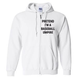 Pretend Im A Baseball Umpire Costume Funny Halloween Party Full Zip Hoodie