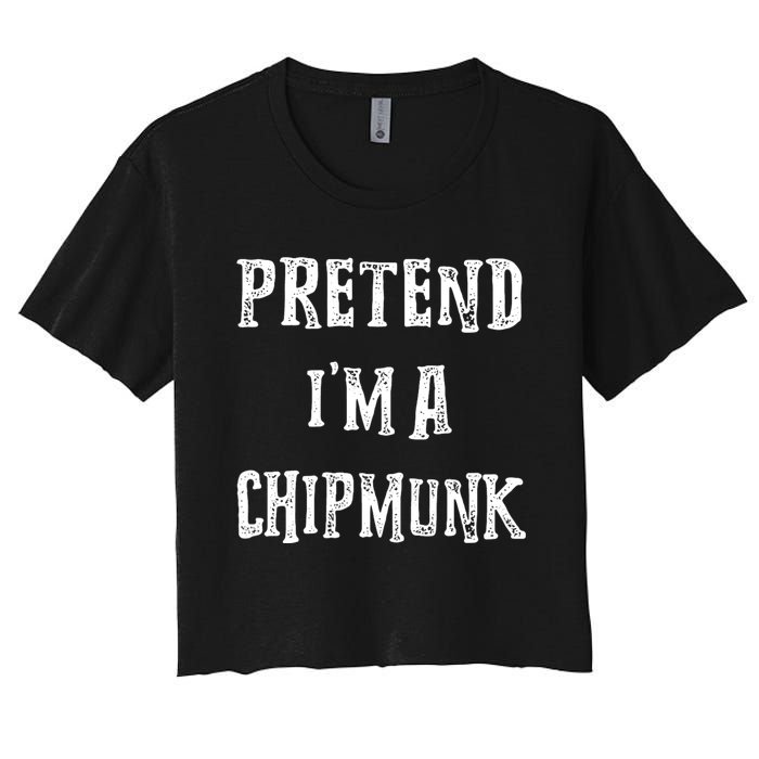 Pretend IM A Chipmunk Halloween Costume Couples Matching Women's Crop Top Tee