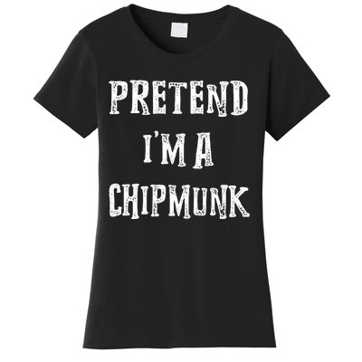 Pretend IM A Chipmunk Halloween Costume Couples Matching Women's T-Shirt