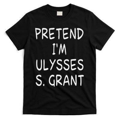 Pretend I'm A Ulysses S. Grant Costume 18th Us President T-Shirt