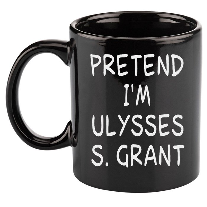 Pretend I'm A Ulysses S. Grant Costume 18th Us President 11oz C Handle Ceramic Mug