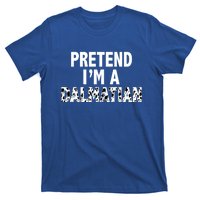 Pretend Im A Dalmatian Costume Funny Halloween Party Meaningful Gift T-Shirt