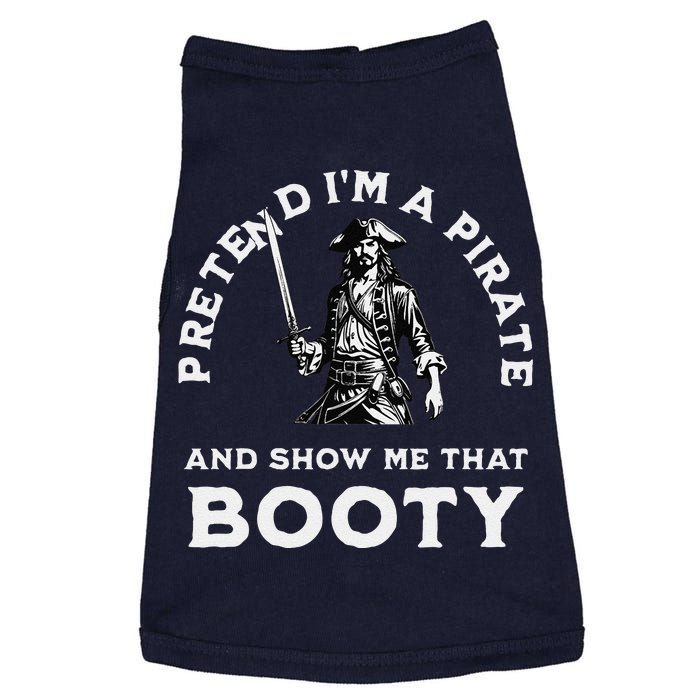 Pretend IM A Pirate Show Me That Booty Funny Pirate Costume Doggie Tank