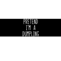 Pretend IM A Dumpling Costume Halloween Lazy Easy Bumper Sticker