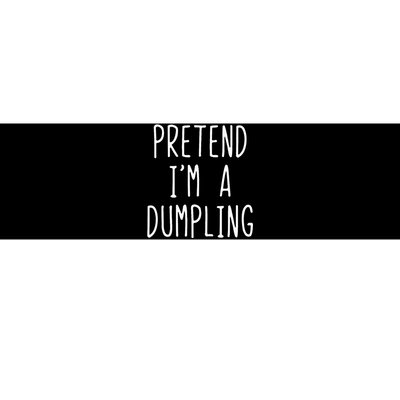 Pretend IM A Dumpling Costume Halloween Lazy Easy Bumper Sticker