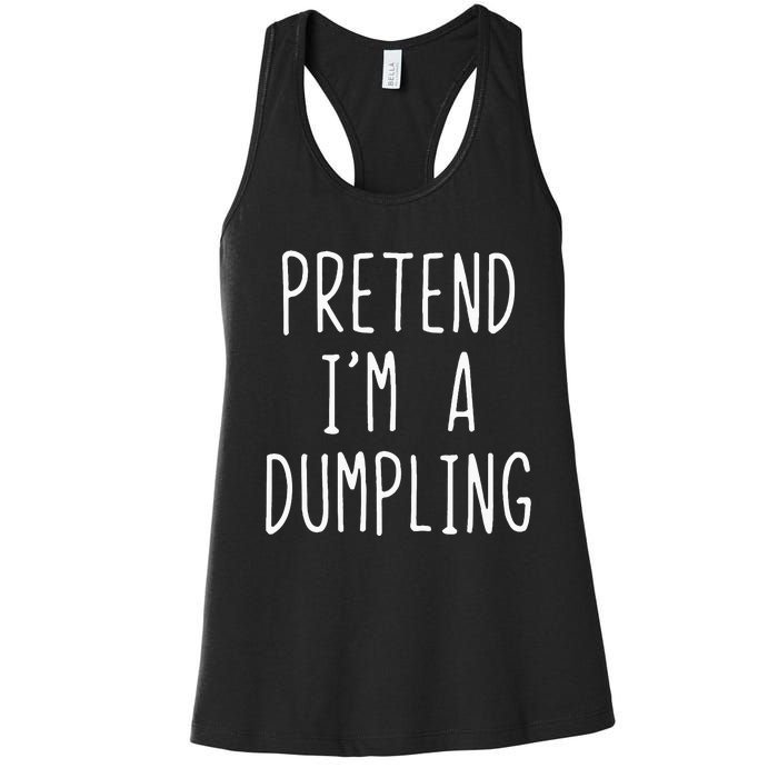 Pretend IM A Dumpling Costume Halloween Lazy Easy Women's Racerback Tank