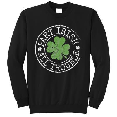 Part Irish All Trouble Funny Clovers Stamp St Patrick's Day Sweatshirt