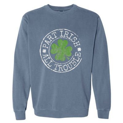 Part Irish All Trouble Funny Clovers Stamp St Patrick's Day Garment-Dyed Sweatshirt