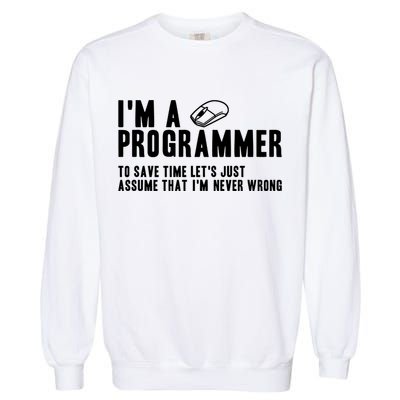 Programmer Is Always Right Software Engineer Programming Gift Garment-Dyed Sweatshirt