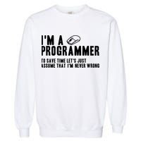 Programmer Is Always Right Software Engineer Programming Gift Garment-Dyed Sweatshirt