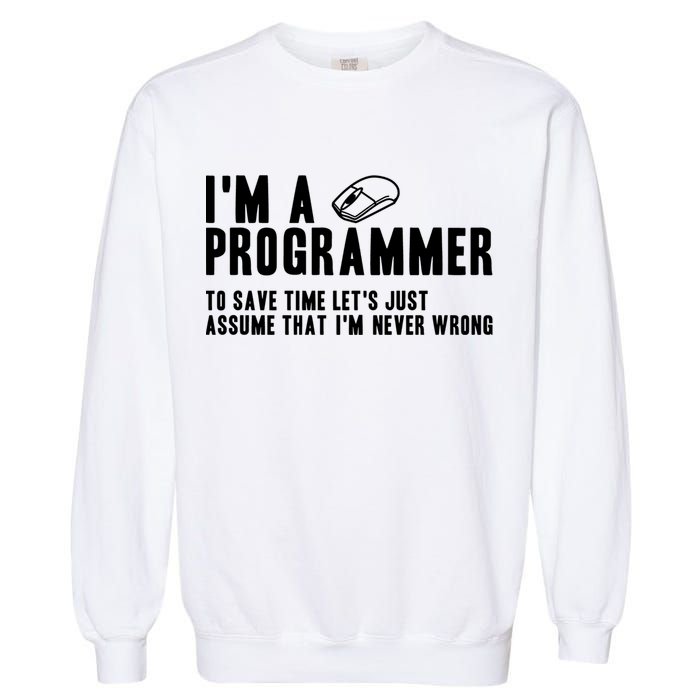 Programmer Is Always Right Software Engineer Programming Gift Garment-Dyed Sweatshirt