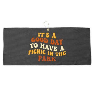 Picnicking ItS A Good Day To Have A Picnic In The Park Gift Large Microfiber Waffle Golf Towel