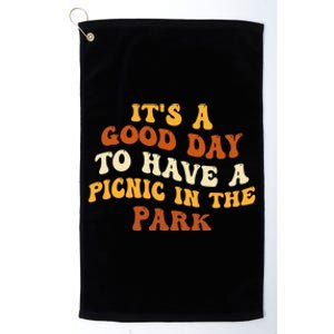 Picnicking ItS A Good Day To Have A Picnic In The Park Gift Platinum Collection Golf Towel