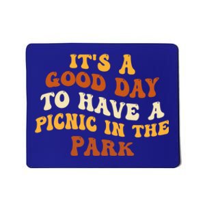 Picnicking ItS A Good Day To Have A Picnic In The Park Gift Mousepad