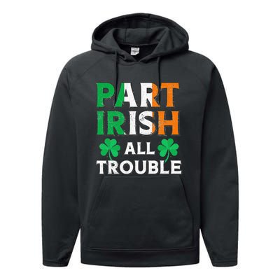 Part Irish All Trouble Funny St Patrick's Day Matching Performance Fleece Hoodie