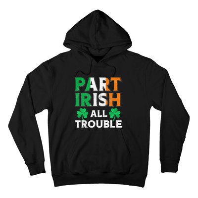 Part Irish All Trouble Funny St Patrick's Day Matching Hoodie