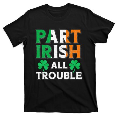 Part Irish All Trouble Funny St Patrick's Day Matching T-Shirt