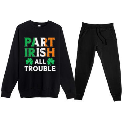 Part Irish All Trouble Funny St Patrick's Day Matching Premium Crewneck Sweatsuit Set