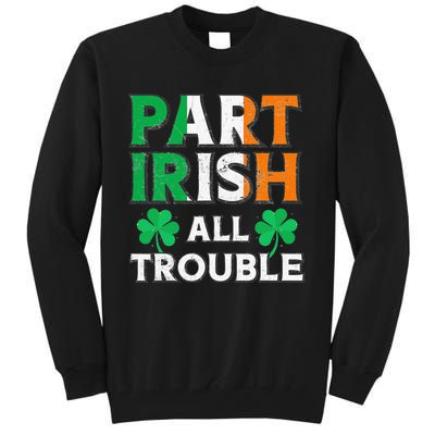 Part Irish All Trouble Funny St Patrick's Day Matching Tall Sweatshirt