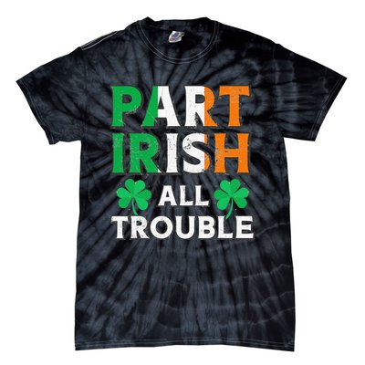 Part Irish All Trouble Funny St Patrick's Day Matching Tie-Dye T-Shirt