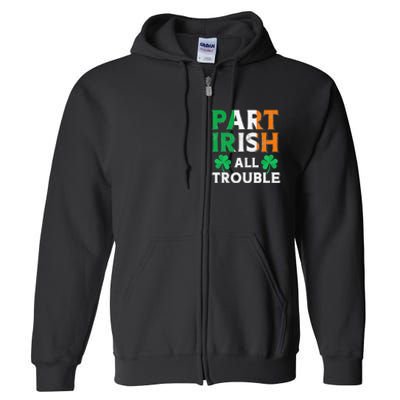 Part Irish All Trouble Funny St Patrick's Day Matching Full Zip Hoodie