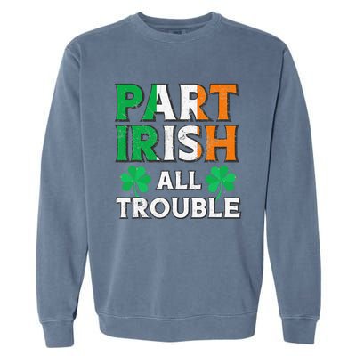 Part Irish All Trouble Funny St Patrick's Day Matching Garment-Dyed Sweatshirt