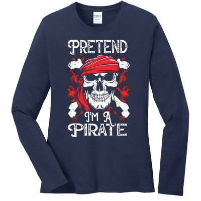 Pretend I'm A Pirate Costume Party Funny Halloween Pirate Ladies Long Sleeve Shirt