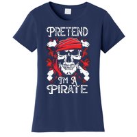 Pretend I'm A Pirate Costume Party Funny Halloween Pirate Women's T-Shirt