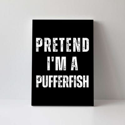 Pretend IM A Pufferfish Matching Costume Funny Halloween Canvas