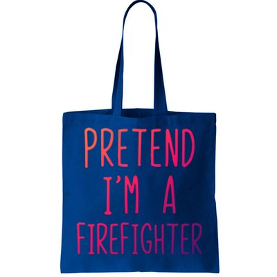 Pretend Im A Firefighter Costume Halloween Lazy Easy Cool Gift Tote Bag