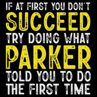Parker If At First You Don't Succeed Funny Parker Name 16 in Basic Backpack