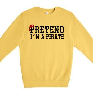 Pretend I'm A Pirate Funny Halloween Costume Premium Crewneck Sweatshirt