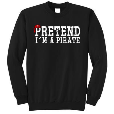 Pretend I'm A Pirate Funny Halloween Costume Sweatshirt