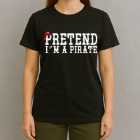 Pretend I'm A Pirate Funny Halloween Costume T-Shirt