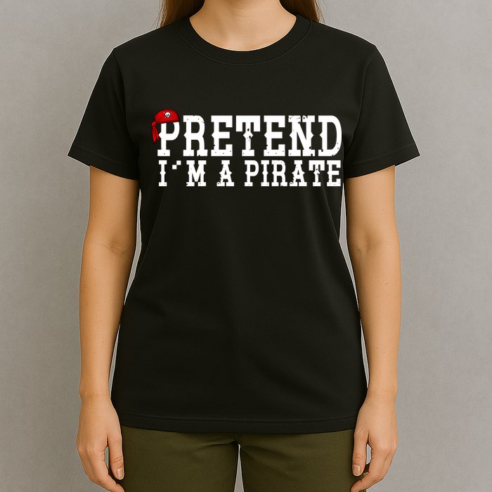 Pretend I'm A Pirate Funny Halloween Costume T-Shirt