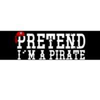 Pretend I'm A Pirate Funny Halloween Costume Bumper Sticker