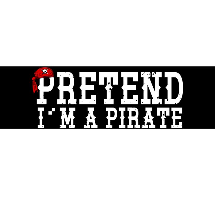 Pretend I'm A Pirate Funny Halloween Costume Bumper Sticker