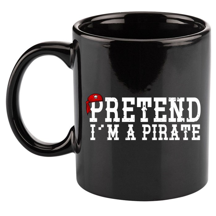 Pretend I'm A Pirate Funny Halloween Costume 11oz C Handle Ceramic Mug