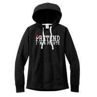 Pretend I'm A Pirate Funny Halloween Costume Women's Fleece Hoodie