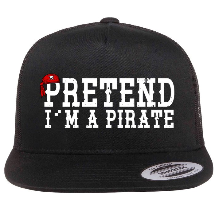 Pretend I'm A Pirate Funny Halloween Costume Flat Bill Trucker Hat