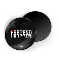 Pretend I'm A Pirate Funny Halloween Costume Magnet